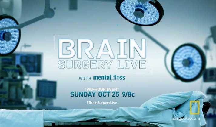 Mental Floss partners with National Geographic for live brain surgery on TV  - HooverSun.com